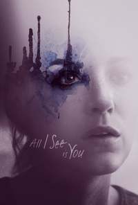 All I See Is You Reviews Where to Watch Movie Online Stream or